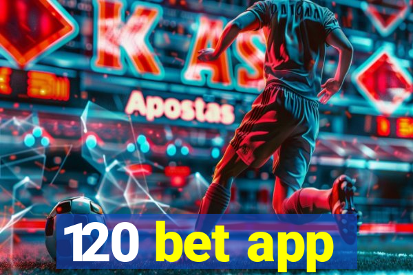 120 bet app